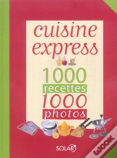 Cuisine Express ; 1000 Recettes, 1000 Photos