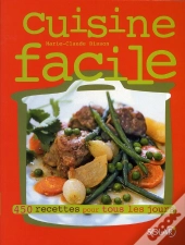 Cuisine Facile ; 450 Recettes Pour Tous Les Jours