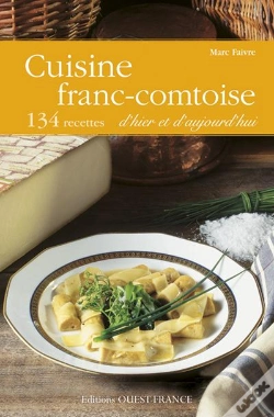 Capa do artigo Cuisine Franc-Comtoise ; 120 Recettes D'Hier Et D'Aujourd'Hui
