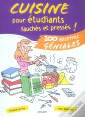 Cuisine Pour Étudiants Fauchés Et Pressés ! 100 Recettes Géniales