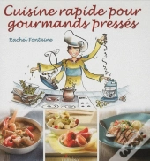 Cuisine Rapide Pour Gourmands Préssés
