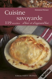 Cuisine Savoyarde Hier Et Aujourd'Hui ; 119 Recettes