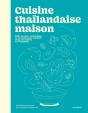 Cuisine Thaïlandaise Maison : 100 Recettes, Techniques Et Conseils Pour Cuisiner Chez Soi Comme En Thaïlande - Preview