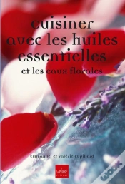 Capa do artigo Cuisiner Avec Les Huiles Essentielles Et Les Eaux Florales