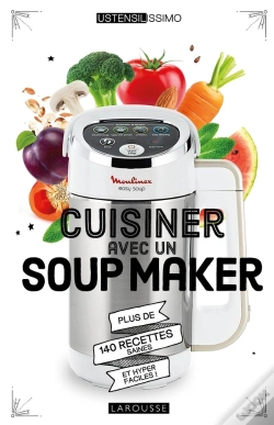 Capa do artigo Cuisiner Avec Un Soup Maker ; Plus De 140 Recettes Saines Et Hyper Faciles !