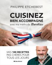 Cuisinez Bien Accompagné Avec Ma Methode Mentor : Mes 100 Recettes Pas Chères Pour Tous Les Jours