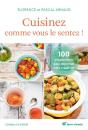 Cuisinez Comme Vous Le Sentez ! 100 Propositions Pour Exprimer Votre Créativité - Preview