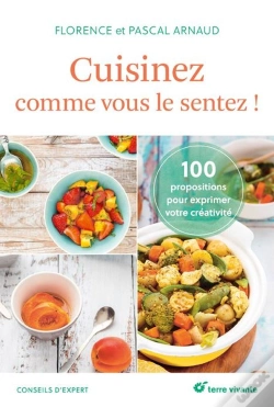 Capa do artigo Cuisinez Comme Vous Le Sentez ! 100 Propositions Pour Exprimer Votre Créativité