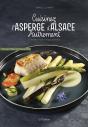 Cuisinez L'Asperge D'Alsace Autrement : 35 Recettes Faciles Et Gourmandes - Preview