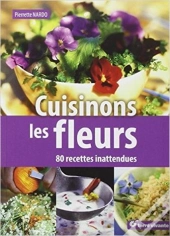 Cuisinons Les Fleurs ; 80 Recettes Inattendues