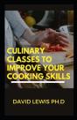 Culinary Classes To Improve Your Cooking Skills - Preview