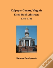 Culpeper County, Virginia Deed Book Abstracts, 1781-1783