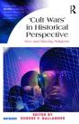 'Cult Wars' In Historical Perspective - Preview