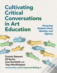 Cultivating Critical Conversations In Art Education