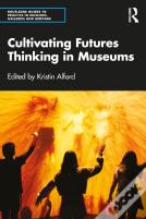 Cultivating Futures Thinking In Museums