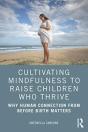 Cultivating Mindfulness To Raise Children Who Thrive - Preview