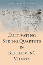 Cultivating String Quartets In Beethoven'S Vienna - Preview