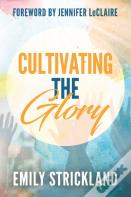 Cultivating The Glory