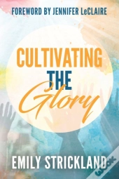 Cultivating The Glory