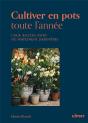 Cultiver En Pots Toute L'Année - Cour, Balcon, Patio Ou Simplement Jardinière - Preview
