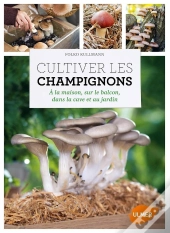 Cultiver Les Champignons
