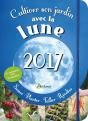Cultiver Son Jardin Avec La Lune 2017 - Preview