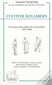Cultiver Son Jardin ; Chroniques Des Jardins De La Fournillere, 1992-2000
