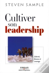 Cultiver Son Leadership : Liberté, Finesse Et Courage