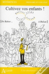 Cultivez Vos Enfants ! [De Babar... À Balzac]