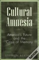 Cultural Amnesia