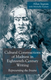 Cultural Constructions Of Madness In Eighteenth-Century Writing