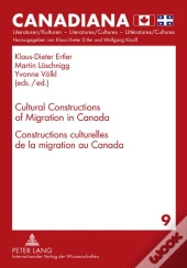 Cultural Constructions Of Migration In Canada / Constructions Culturelles De La Migration Au Canada