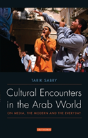 Cultural Encounters In The Arab World - Preview