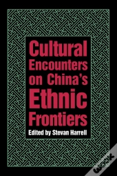 Cultural Encounters On China'S Ethnic Frontiers