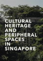 Cultural Heritage And Peripheral Spaces In Singapore - Preview