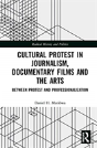 Cultural Protest In Journalism, Documentary Films And The Arts - Preview