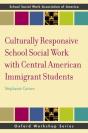 Culturally Responsive School Social Work With Central American Immigrant Students - Preview