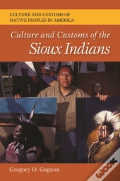 Culture And Customs Of The Sioux Indians