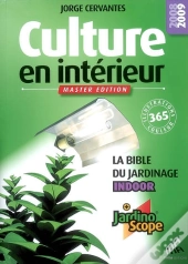 Culture En Intérieur, Master Édition, La Bible Du Jardinage Indoor