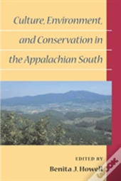 Culture, Environment, And Conservation In The Appalachian South