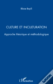 Culture Et Inculturation ; Approche Théorique Et Méthodologique