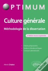 Culture Générale ; Méthodologie De La Dissertation (2e Édition)