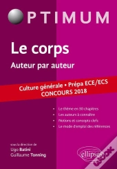 Culture Générale Prépa Ece/Ecs ; Le Corps ; Auteur Par Auteur ; Concours 2018