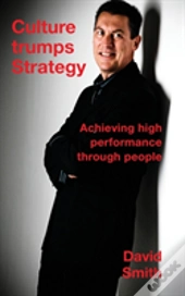 Culture Trumps Strategy: Achieving High Performance Through People
