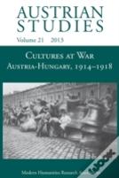 Cultures At War Austria-Hungary 1914-1918 (Austrian Studies 21)