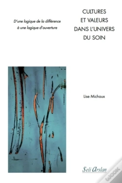 Capa do artigo Cultures Et Valeurs Dans L'Univers Du Soin ; D'Une Logique D'Opposition Et De Différences À Une Logique D'Ouverture