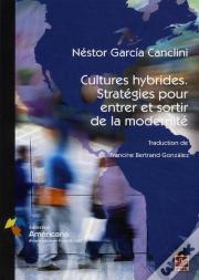 Cultures Hybrides ; Stratégies Pour Entrer Et Sortir De La Modernité