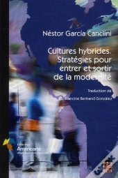 Cultures Hybrides ; Stratégies Pour Entrer Et Sortir De La Modernité