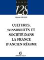 Cultures, Sensibilités Et Société Dans La France D'Ancien Régime - Preview