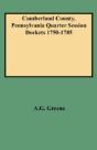 Cumberland County, Pennsylvania Quarter Session Dockets 1750-1785 - Preview